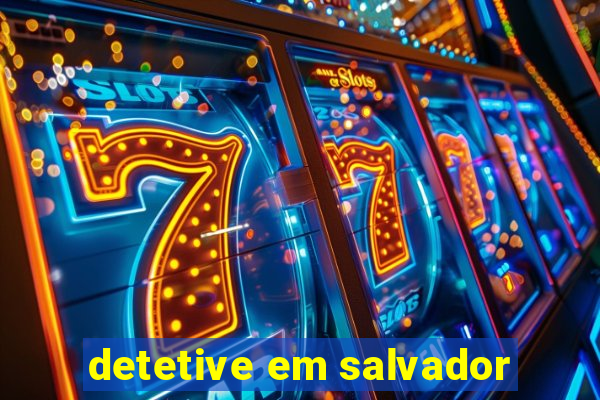 detetive em salvador